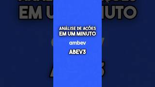 Análise de ações em 1 minuto  Ambev ABEV3 🍺 [upl. by Yeblehs]