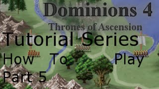 Dominions 4 Tutorial Part 5 Continue Conquering [upl. by Daffi]