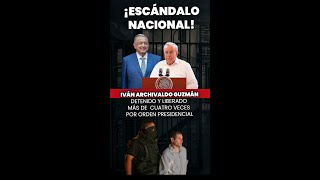 ¡Escándalo nacional Iván Archivaldo Guzmán detenido y liberado 4 veces por orden presidencial [upl. by Meeharbi]