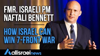 EXCLUSIVE  Fmr Israeli PM Bennett reveals how Israel can win a 7front war  All Israel News [upl. by Aimit]