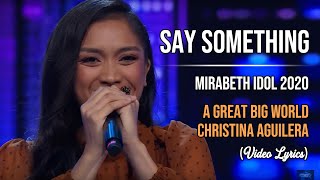 Mirabeth Idol 2020  Say Something A Great Big World amp Christina Aguilera Lyrics [upl. by Warfore]