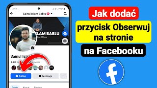 Jak dodać przycisk Obserwuj na stronie na Facebooku 2024  Przycisk Obserwuj stronę na Facebooku [upl. by Dulla743]