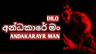 Andakare Man  අන්දකාරේ මන්  Dilo New Song  Andakare Man New Rap [upl. by Thecla]