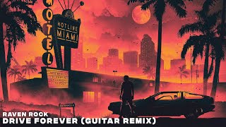 Raven Rock  Drive Forever Guitar Remix [upl. by Trueman652]