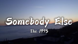 The 1975  Somebody Else Lyrics [upl. by Bolan]