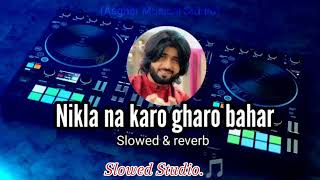 Nikla Na Kar Gharon Bahar  Slowed and Reverb Zeeshan Rokhri New Full Song 2020 [upl. by Ramahs]