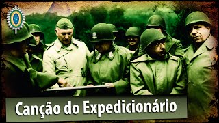 Canção do Expedicionário  Força Expedicionária Brasileira FEB [upl. by Ecnarrat794]