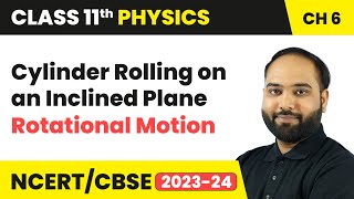 Cylinder Rolling on an Inclined Plane  Rotational Motion  Class 11 Physics Chapter 6  202425 [upl. by Steffin546]