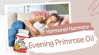 Evening Primrose Oil Hormonal Harmony Evening Primrose Oils Impact [upl. by Ailemaj]