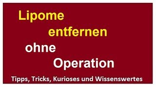 Lipome entfernen ohne Operation Lipom Tumor behandeln natürlich alternativ heilen Geht das [upl. by Donnell154]