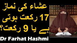 Isha Ki Namaz 17 Rakat Hoti Hai Ya 9 Rakat  Dr Farhat Hashmi [upl. by Burwell]