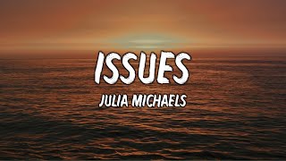 Julia Michaels  Issues Lyrics [upl. by Quint345]