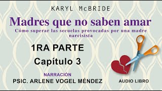 MADRES QUE NO SABEN AMAR  KARYL MC BRIDE audio libro voz humana PRIMERA PARTE  Capitulo 3 [upl. by Aikrahs]