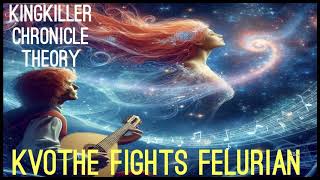 Kingkiller Chronicle Theory Kvothe Fights Felurian [upl. by Dunn]