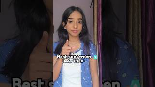 Best sunscreen 🧴 Affordable under ₹ 500youtubeshorts shorts shortvideo [upl. by Adaliah]