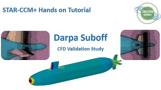 STARCCM Hands on Tutorial  Darpa Suboff CFD Validation Study [upl. by Aselehc]