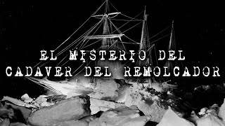 EL MISTERIO DEL CADAVER DEL REMOLCADOR [upl. by Biddy]