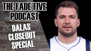 The Fade Five Podcast Dallas Closeout Special [upl. by Anertal]