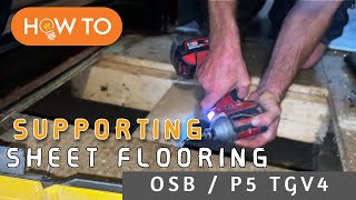 Supporting Sheet Flooring  OSB P5 TGV4 CHIPBOARD  How to Do It Yourself [upl. by Nylsej999]