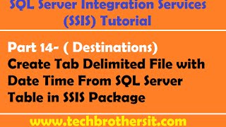 SSIS Tutorial Part 14Create Tab Delimited File with Date Time From SQL Server Table in SSIS Package [upl. by Tarah795]