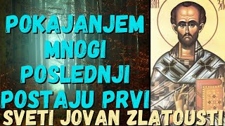 POKAJANjEM MNOGI POSLEDNjI POSTAJU PRVI SVETI JOVAN ZLATOUSTI [upl. by Audrye567]