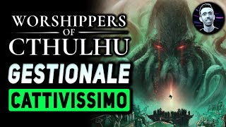 UN GESTIONALE CATTIVISSIMO  WORSHIPPERS OF CTHULHU Gameplay ITA [upl. by Krantz]