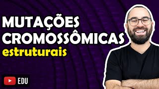 Mutações Cromossômicas Estruturais  Aula 22  Módulo II Genética  Prof Gui [upl. by Akcirred810]