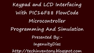 Keypad with LCD Interfacing With PIC16F877A FlowCode Microcontroller Programming And Simulation [upl. by Jaquith4]