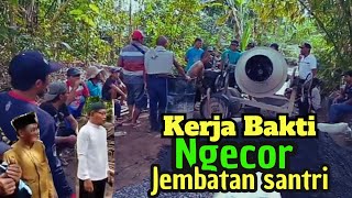 KERJA BAKTI NGECOR JEMBATAN SANTRI JUMAT 25 OKTOBER 2024 [upl. by Neelrak]