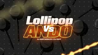 LOLLIPOP VS ANDO Remix Mashup ✘ DJ Kuff DJ Gian Morales [upl. by Arihsa]