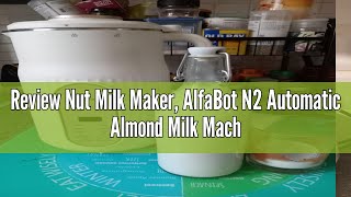 Review Nut Milk Maker AlfaBot N2 Automatic Almond Milk Machine for Homemade PlantBased Milk Oat [upl. by Haliek371]