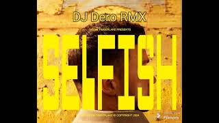 Justin Timberlake  SELFISH DJ Dero REMIX 2024 [upl. by Dachi284]