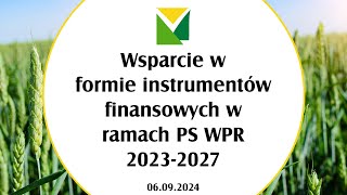 Wsparcie w formie instrumentów finansowych w ramach PS WPR 20232027 06092024 r [upl. by Tarrance236]