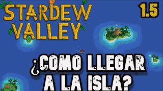 Como Llegar a la Isla Jengibre en Stardew Valley 15 [upl. by Llerral692]