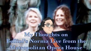 My Thoughts on Bellinis Norma Live from the Metropolitan Opera House [upl. by Grewitz]