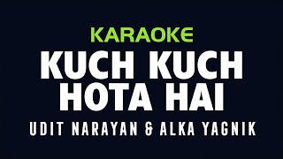 KUCH KUCH HOTA HAI  Udit Narayan amp Alka Yagnik  KARAOKE [upl. by Rubie]