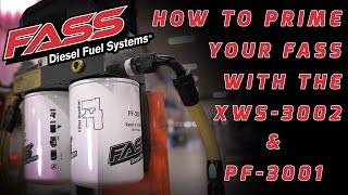 How to Prime Your FASS System With The XWS3002 and PF3001 [upl. by Harehs]