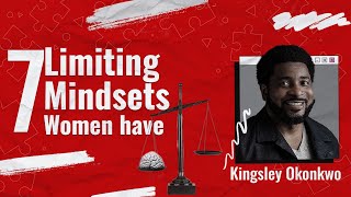 7 Limiting Mindsets Women Have  Kingsley Okonkwo [upl. by Golub]