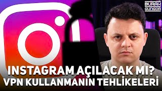 Instagram Açılacak mı  VPN Kullanmanın Tehlikeleri SON GELİŞMELER [upl. by Ihsir]