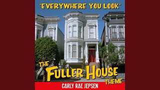 Everywhere You Look The Fuller House Theme [upl. by Maggy259]