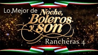 Lo Mejor de quotNoche Boleros y Sonquot Rancheras 4 [upl. by Ais]