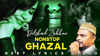 Dilshad Zakhmi Nonstop Ghazal  Hits Ghazal  Latest Ghazal 2024  Hindi Song [upl. by Sina673]