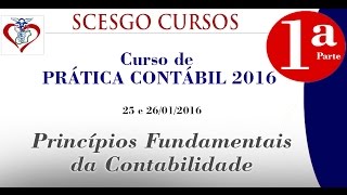 Curso de PRÁTICA CONTÁBIL 2016  Parte 1 Princípios Fundamentais da Contabilidade [upl. by Opiuuk]