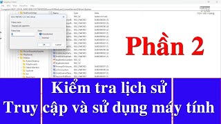 Cách kiểm tra lịch sử truy cập và sử dụng của bất kì ai trên máy tính của bạn  P2 [upl. by Eerised]