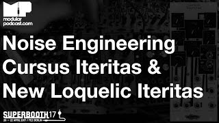 Superbooth 2017  Noise Engineering Cursus Iteritas amp Loquelic Iteritas Percido [upl. by Bechler]