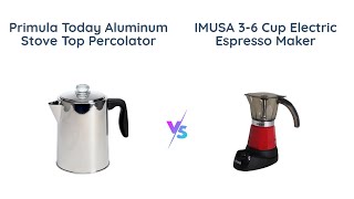 Primula vs IMUSA Stove Top Percolator vs Electric Espresso Maker [upl. by Yerg]