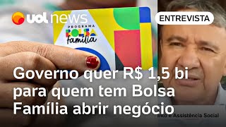 Governo quer R 15 bilhão em crédito para quem tem Bolsa Família abrir negócio ministro explica [upl. by Daniels]