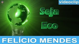 Felício Mendes  SEJA ECO [upl. by Lorrayne]