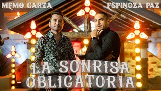 Memo Garza x Espinoza Paz  La Sonrisa Obligatoria Video Oficial [upl. by Ardene]