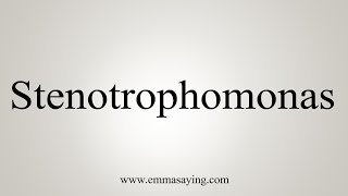 How To Say Stenotrophomonas [upl. by Jenkel]